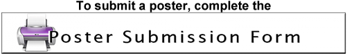 To submit a poster, complete the Poster Submission Form