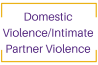 Domestic Violence/Intimate Partner Violence