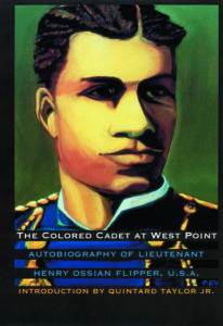 Book, “The Colored Cadet at West Point: Autobiography of Lieutenant Henry Ossian Flipper
