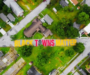 Black Towns Matter